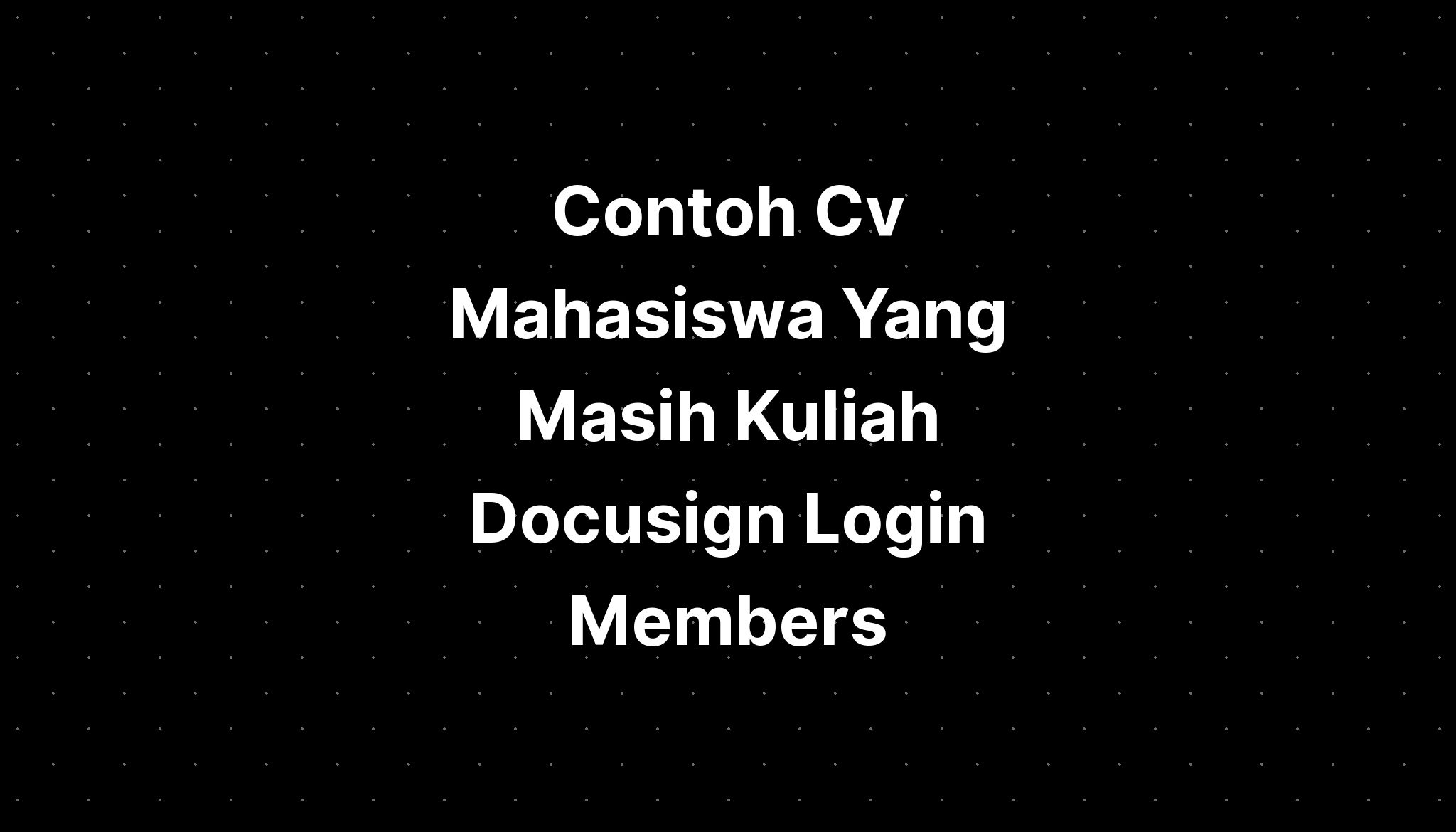 Contoh Cv Mahasiswa Yang Masih Kuliah Docusign Login Members Imagesee